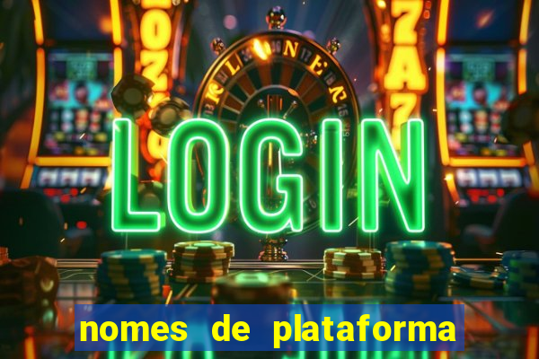 nomes de plataforma de jogos de aposta